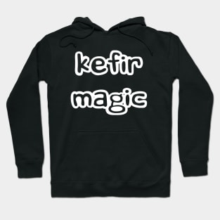 kefir magic Hoodie